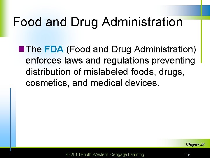 Food and Drug Administration n The FDA (Food and Drug Administration) enforces laws and