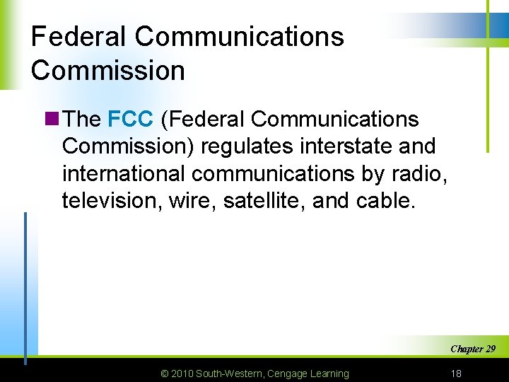 Federal Communications Commission n The FCC (Federal Communications Commission) regulates interstate and international communications