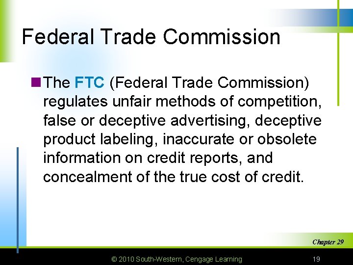 Federal Trade Commission n The FTC (Federal Trade Commission) regulates unfair methods of competition,