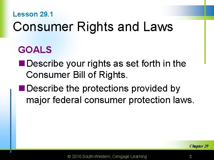 Lesson 29. 1 Consumer Rights and Laws GOALS n Describe your rights as set