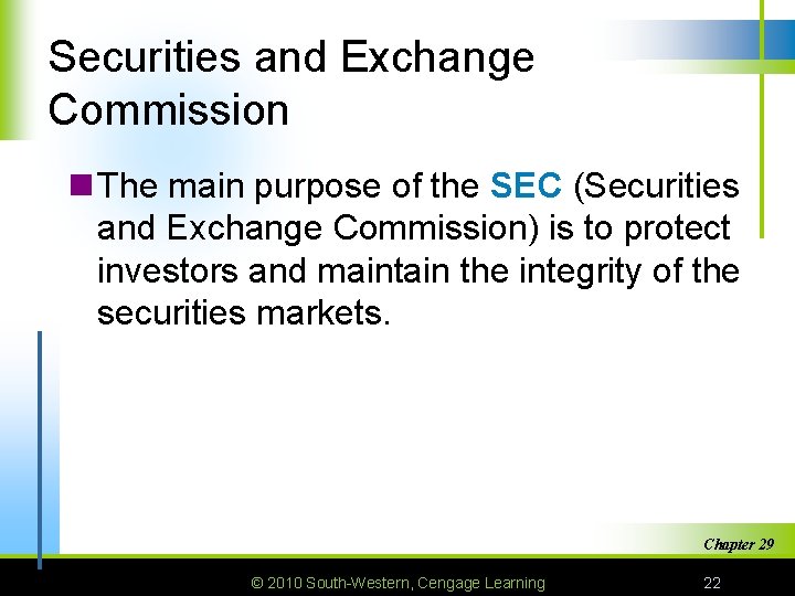 Securities and Exchange Commission n The main purpose of the SEC (Securities and Exchange