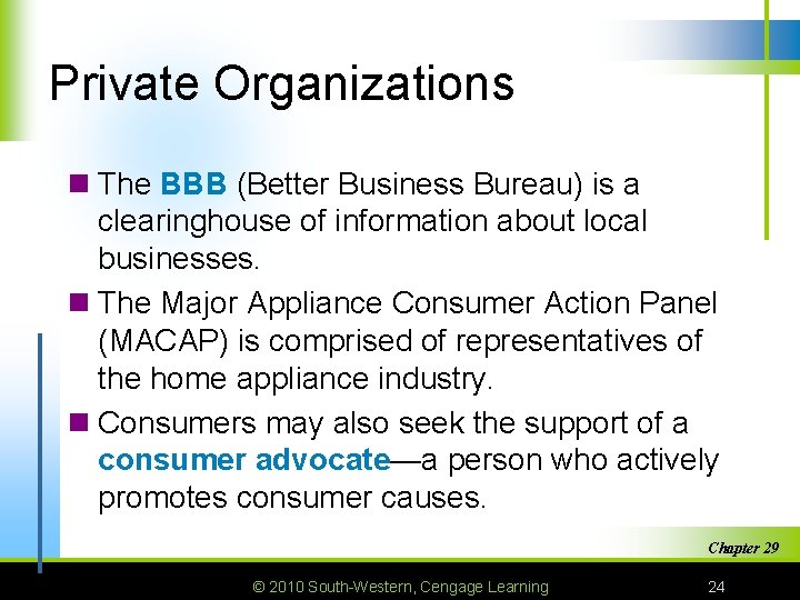 Private Organizations n The BBB (Better Business Bureau) is a clearinghouse of information about