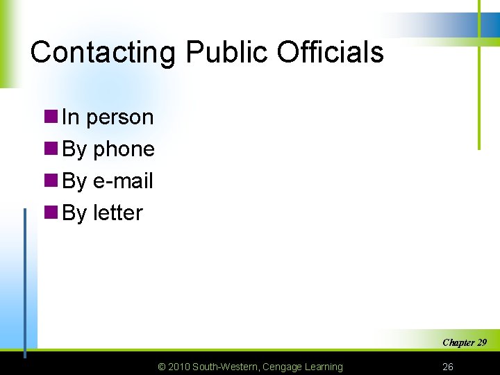 Contacting Public Officials n In person n By phone n By e-mail n By