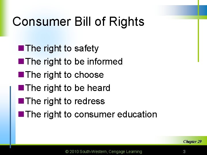 Consumer Bill of Rights n The right to safety n The right to be