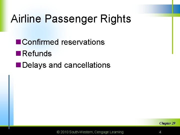 Airline Passenger Rights n Confirmed reservations n Refunds n Delays and cancellations Chapter 29