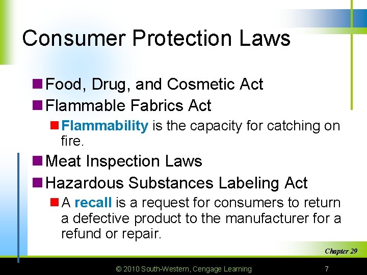 Consumer Protection Laws n Food, Drug, and Cosmetic Act n Flammable Fabrics Act n