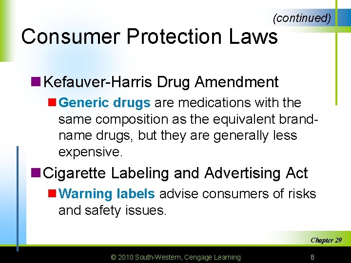(continued) Consumer Protection Laws n Kefauver-Harris Drug Amendment n Generic drugs are medications with