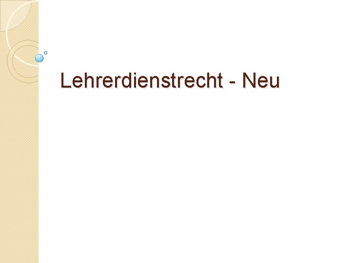Lehrerdienstrecht - Neu 