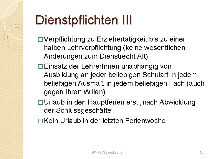 Dienstpflichten III � Verpflichtung zu Erziehertätigkeit bis zu einer halben Lehrverpflichtung (keine wesentlichen Änderungen