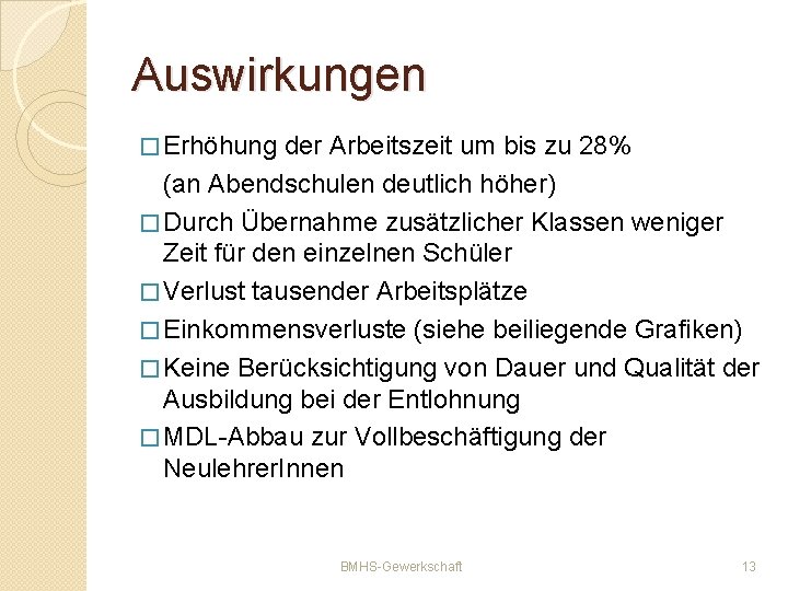 Auswirkungen � Erhöhung der Arbeitszeit um bis zu 28% (an Abendschulen deutlich höher) �