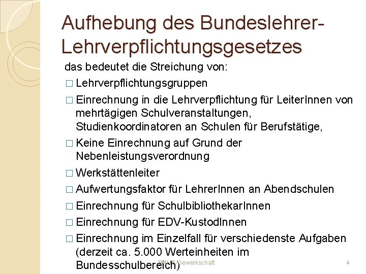 Aufhebung des Bundeslehrer. Lehrverpflichtungsgesetzes das bedeutet die Streichung von: � Lehrverpflichtungsgruppen � Einrechnung in