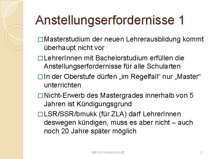 Anstellungserfordernisse 1 � Masterstudium der neuen Lehrerausbildung kommt überhaupt nicht vor � Lehrer. Innen