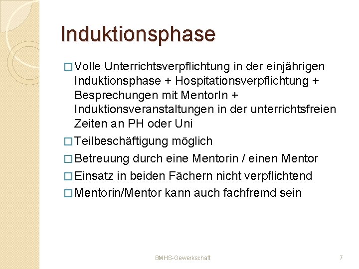 Induktionsphase � Volle Unterrichtsverpflichtung in der einjährigen Induktionsphase + Hospitationsverpflichtung + Besprechungen mit Mentor.