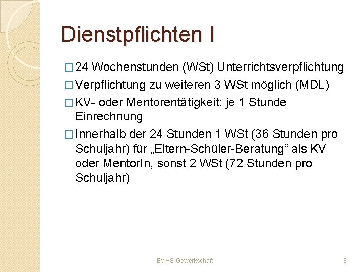 Dienstpflichten I � 24 Wochenstunden (WSt) Unterrichtsverpflichtung � Verpflichtung zu weiteren 3 WSt möglich