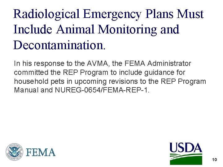 Radiological Emergency Plans Must Include Animal Monitoring and Decontamination. In his response to the