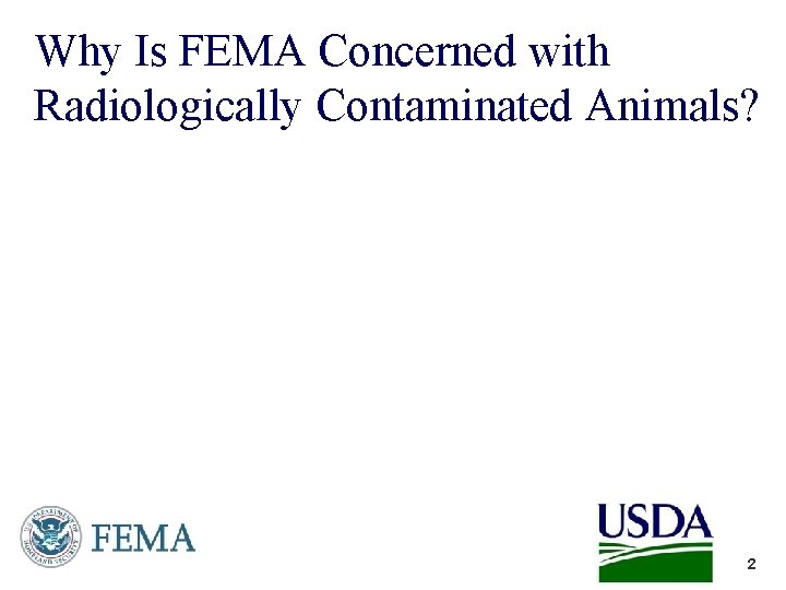 Why Is FEMA Concerned with Radiologically Contaminated Animals? 2 