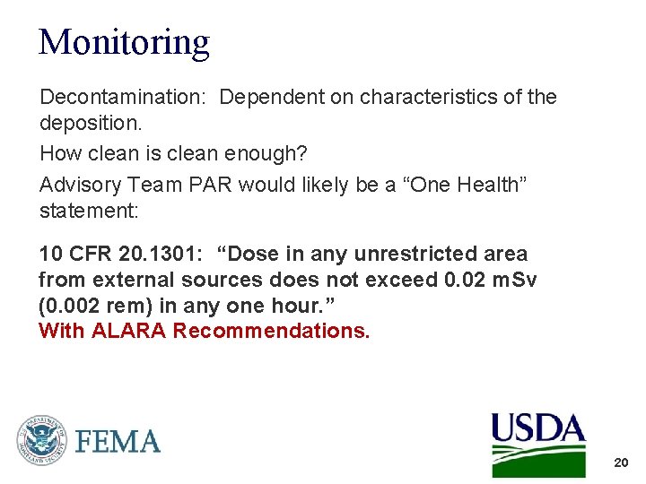 Monitoring Decontamination: Dependent on characteristics of the deposition. How clean is clean enough? Advisory