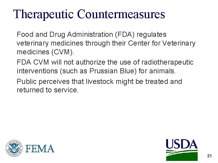 Therapeutic Countermeasures Food and Drug Administration (FDA) regulates veterinary medicines through their Center for