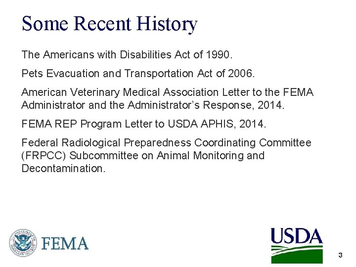 Some Recent History The Americans with Disabilities Act of 1990. Pets Evacuation and Transportation