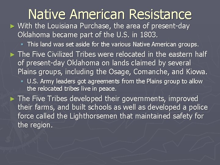 Native American Resistance ► With the Louisiana Purchase, the area of present-day Oklahoma became