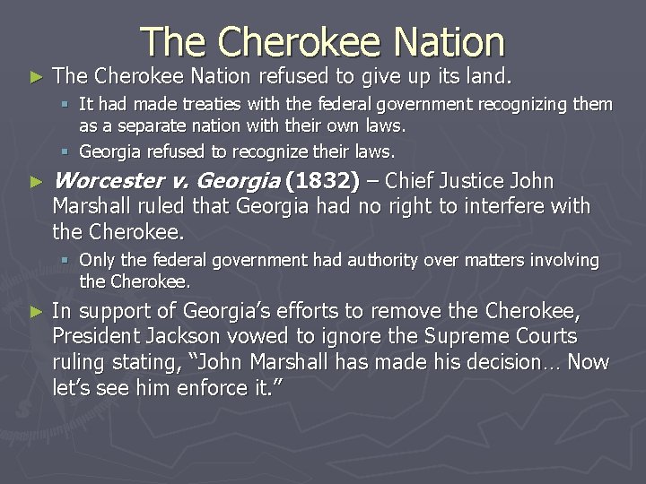 The Cherokee Nation ► The Cherokee Nation refused to give up its land. §