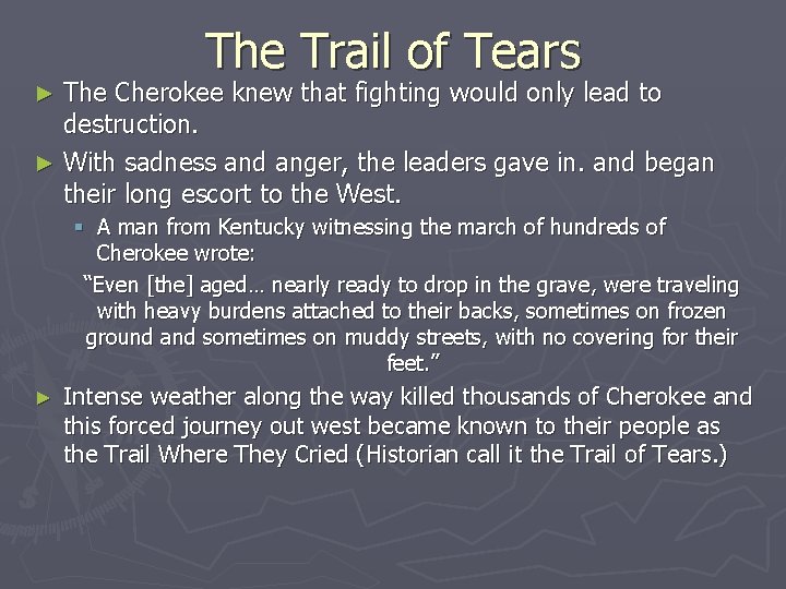 The Trail of Tears The Cherokee knew that fighting would only lead to destruction.