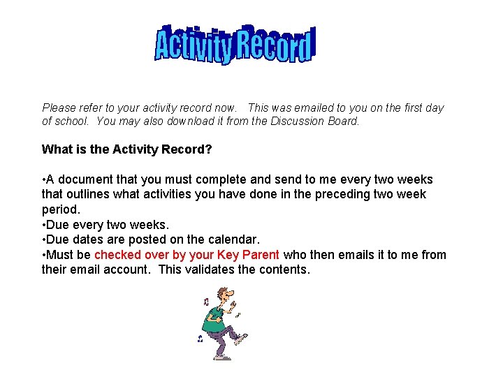 Please refer to your activity record now. This was emailed to you on the