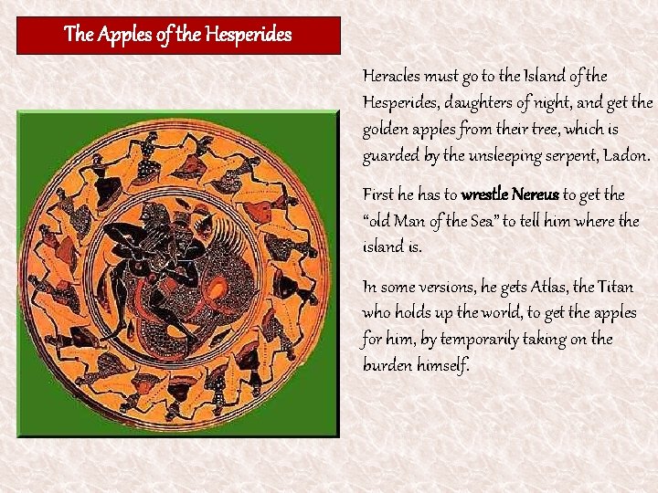 The Apples of the Hesperides Heracles must go to the Island of the Hesperides,