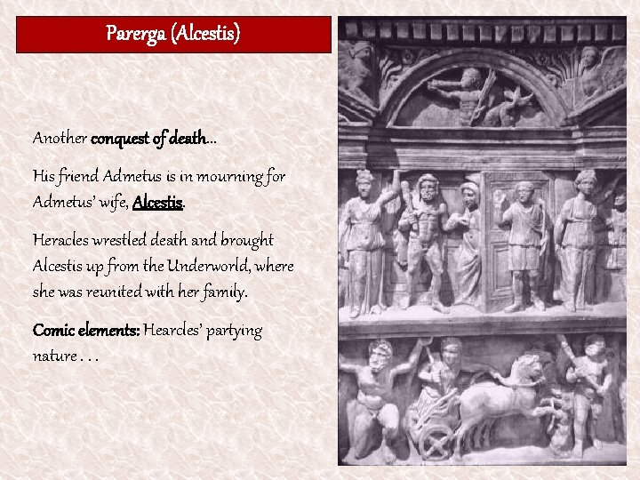 Parerga (Alcestis) Another conquest of death. . . His friend Admetus is in mourning