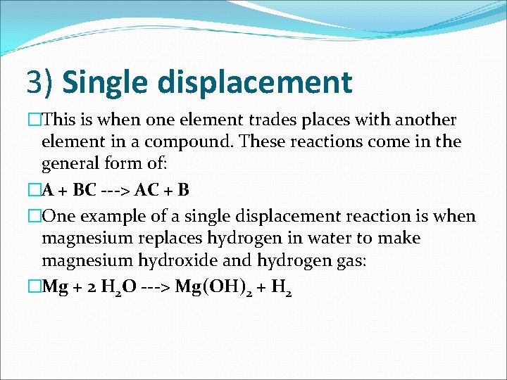 3) Single displacement �This is when one element trades places with another element in
