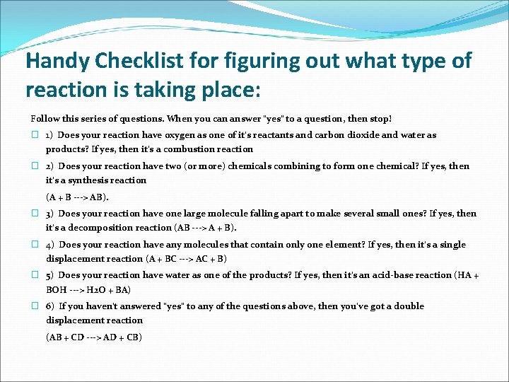 Handy Checklist for figuring out what type of reaction is taking place: Follow this