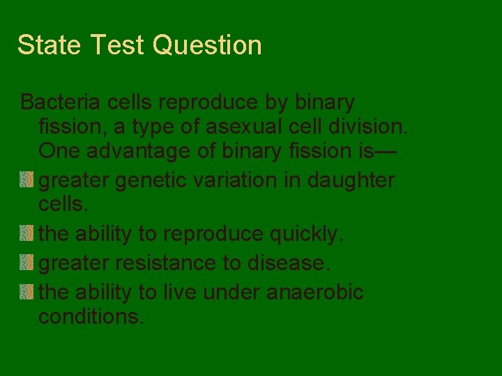 State Test Question Bacteria cells reproduce by binary fission, a type of asexual cell