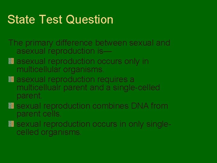 State Test Question The primary difference between sexual and asexual reproduction is— asexual reproduction