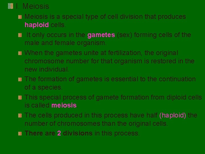 I. Meiosis is a special type of cell division that produces haploid cells. It