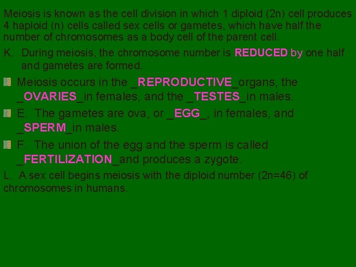 Meiosis is known as the cell division in which 1 diploid (2 n) cell