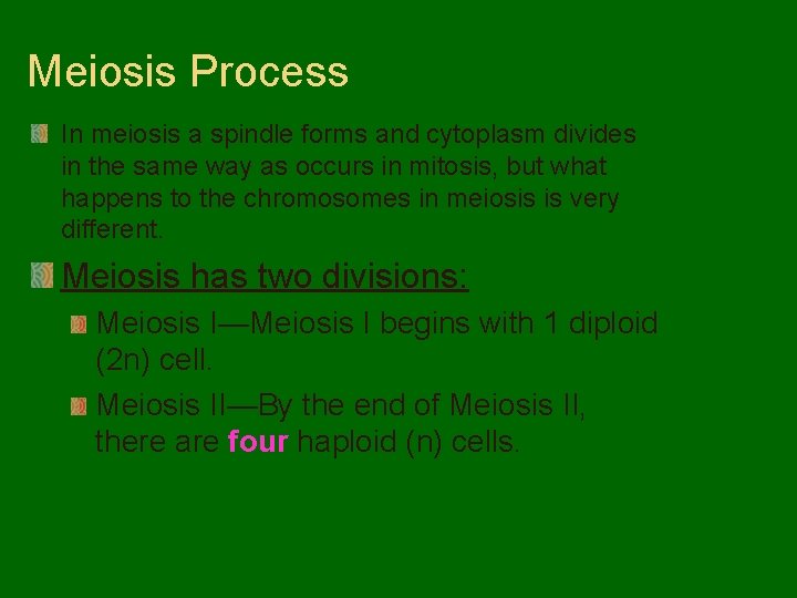 Meiosis Process In meiosis a spindle forms and cytoplasm divides in the same way