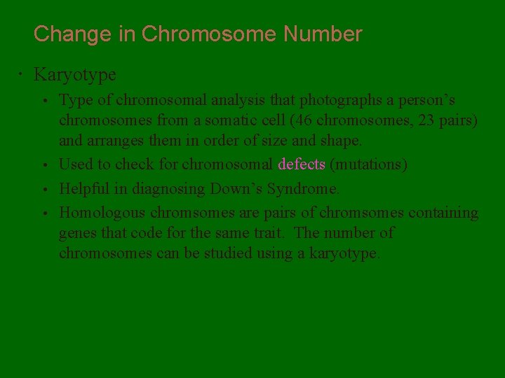 Change in Chromosome Number Karyotype Type of chromosomal analysis that photographs a person’s chromosomes