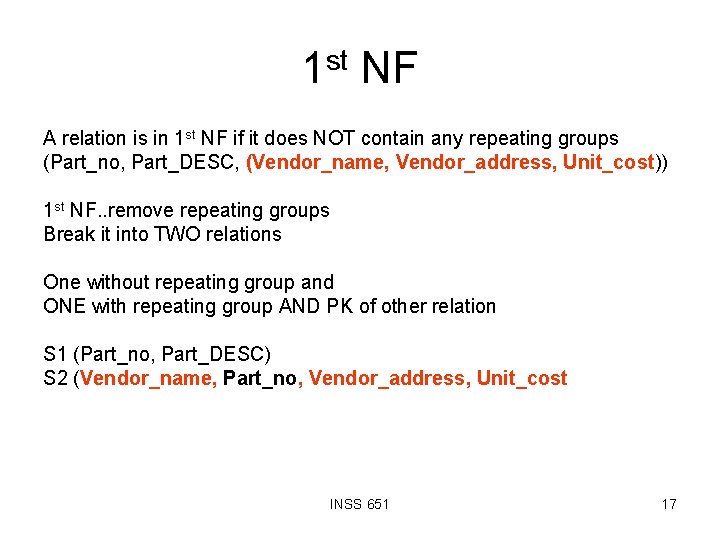 1 st NF A relation is in 1 st NF if it does NOT