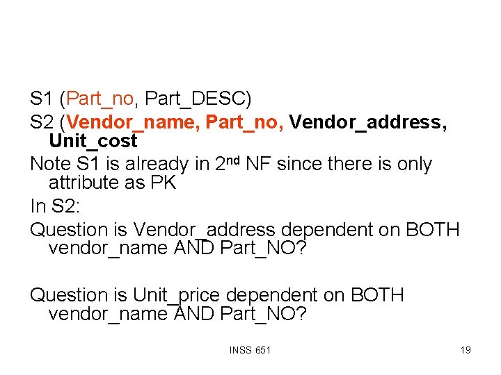 S 1 (Part_no, Part_DESC) S 2 (Vendor_name, Part_no, Vendor_address, Unit_cost Note S 1 is