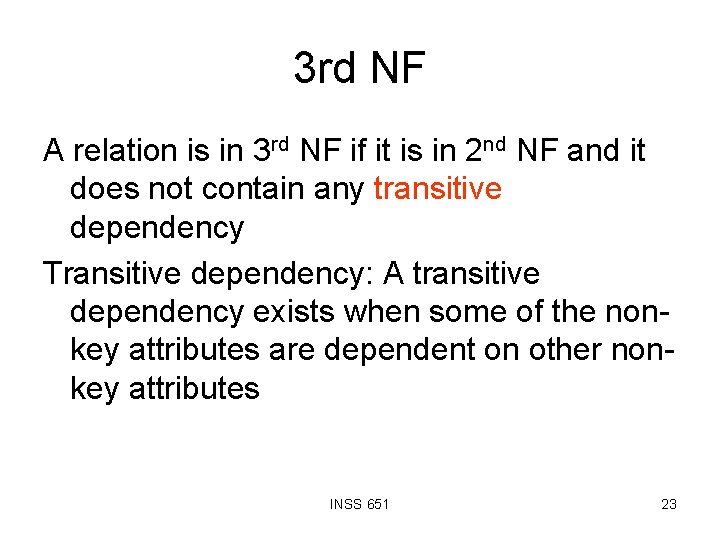 3 rd NF A relation is in 3 rd NF if it is in