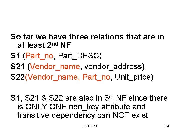 So far we have three relations that are in at least 2 nd NF