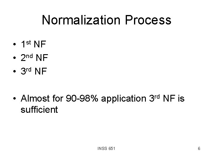 Normalization Process • 1 st NF • 2 nd NF • 3 rd NF