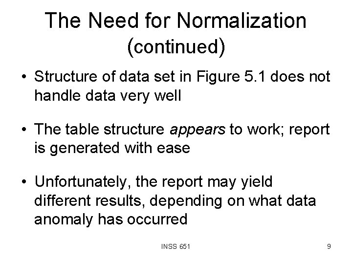 The Need for Normalization (continued) • Structure of data set in Figure 5. 1
