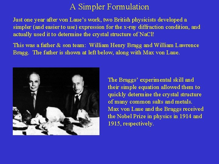 A Simpler Formulation Just one year after von Laue’s work, two British physicists developed