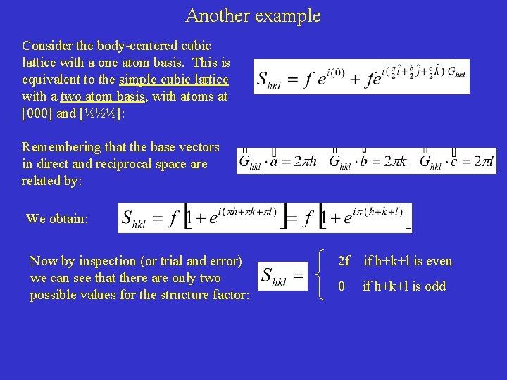 Another example Consider the body-centered cubic lattice with a one atom basis. This is