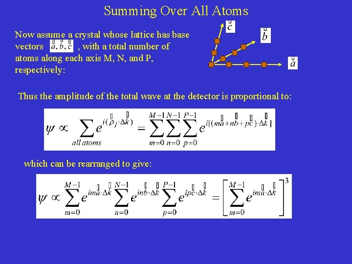 Summing Over All Atoms Now assume a crystal whose lattice has base vectors ,