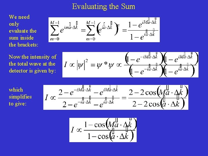 Evaluating the Sum We need only evaluate the sum inside the brackets: Now the