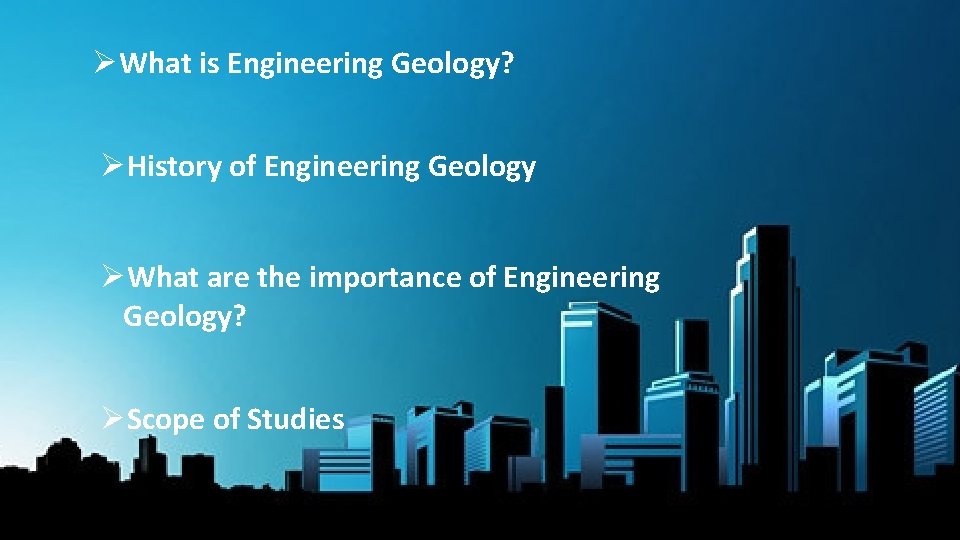 ØWhat is Engineering Geology? ØHistory of Engineering Geology ØWhat are the importance of Engineering