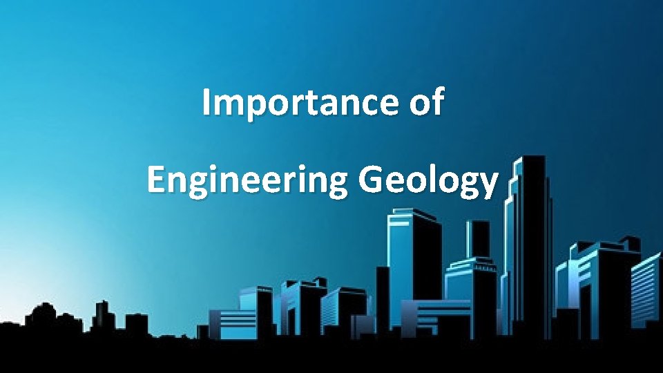 Importance of Engineering Geology 