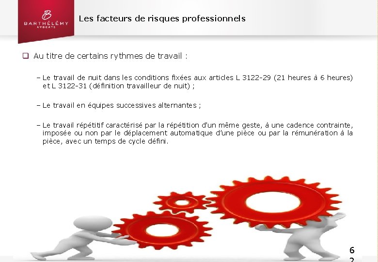 Les facteurs de risques professionnels q Au titre de certains rythmes de travail :